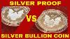 Bullion Coins Vs Silver Proof Coin Silver Coins To Look For