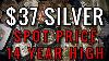 Silver Spot Price Jumps To Over 37 Oz Hitting A 14 Year High Huge News For Precious Metals